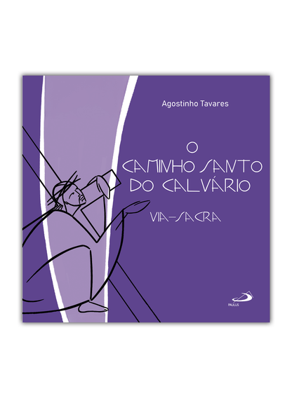 O Caminho Santo do Calvário - Via-Sacra