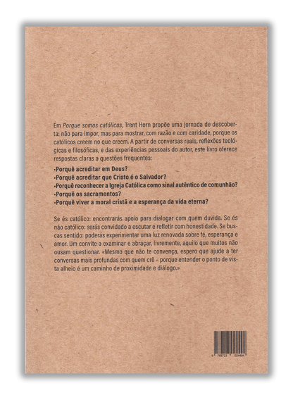 Porque somos católicos - As nossas razões para fé, esperança e amor