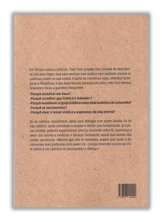 Porque somos católicos - As nossas razões para fé, esperança e amor