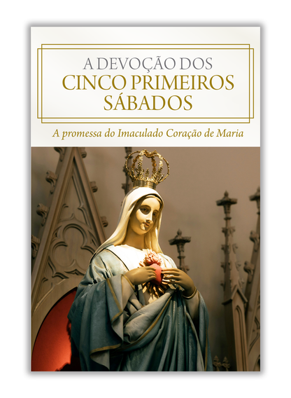 A Devoção dos Cinco primeiros Sábados - A promessa do Imaculado Coração de Maria