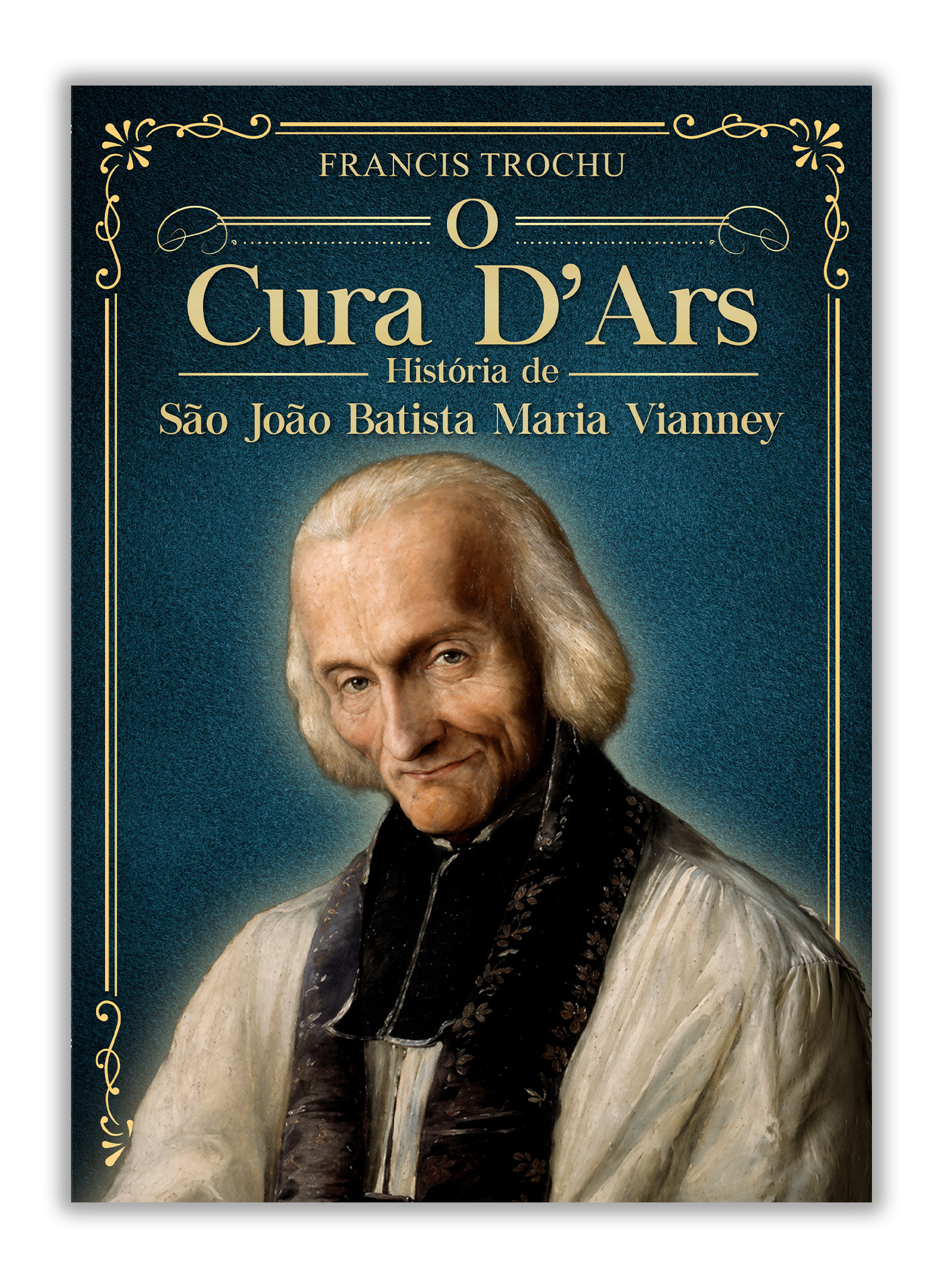 O Cura D'Ars - História de São João Maria Vianney