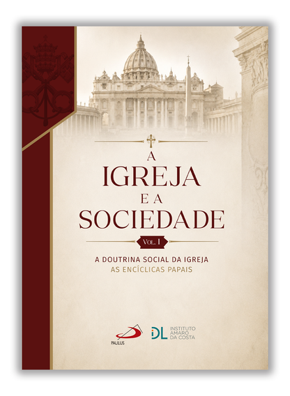 A Igreja e a Sociedade I - A Doutrina Social da Igreja - As Encíclicas Papais