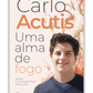 Carlo Acutis – Uma alma de fogo