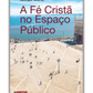 A Fé Cristã no Espaço Público