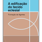 A edificação do tecido eclesial - Formação de Agentes