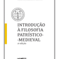 Introdução à Filosofia Patrístico-Medieval