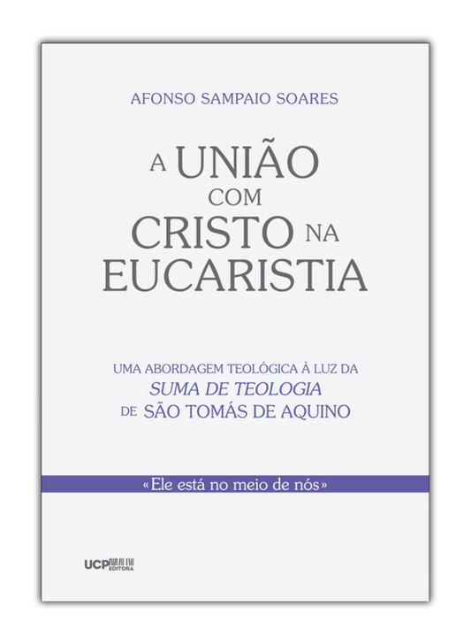 A união com Cristo na Eucaristia - Uma abordagem teológica à luz da Suma de Teologia de São Tomás de Aquino