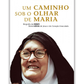 Um Caminho sob o olhar de Maria - Biografia da Irmã Maria Lúcia de Jesus e do Coração Imaculado
