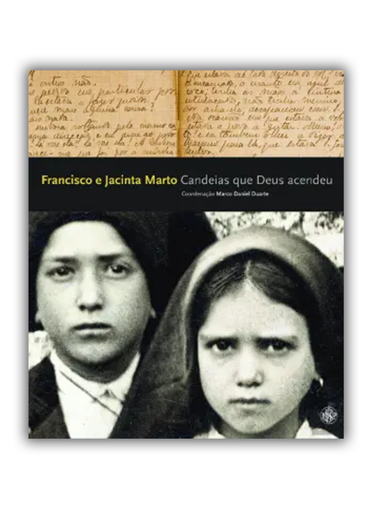 Francisco e Jacinta Marto - Candeias que Deus Acendeu