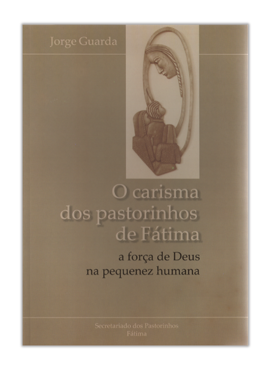 O carisma dos pastorinhos de Fátima - A força de Deus na pequenez humana