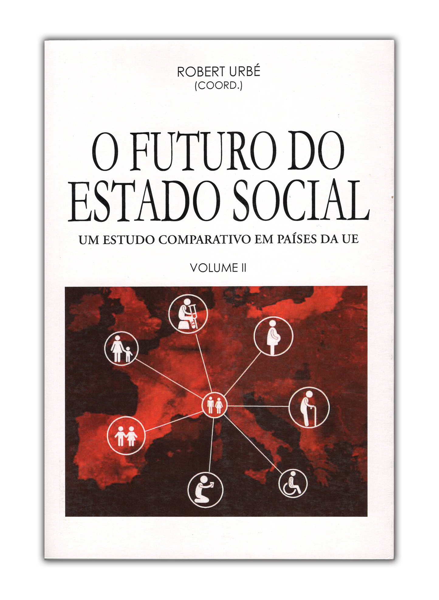 O Futuro do Estado Social  I e II - Um estudo comparativo em países da UE