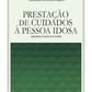 Prestação de cuidados à pessoa idosa - Desafios atuais e futuros