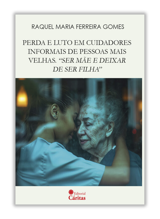 Perda e luto em cuidadores informais de pessoas mais velhas - "Ser mãe e deixar de ser filha"