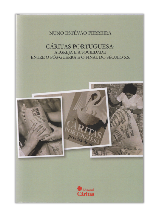 Cáritas Portuguesa: A Igreja e a sociedade entre o pós-guerra e o final do século XX