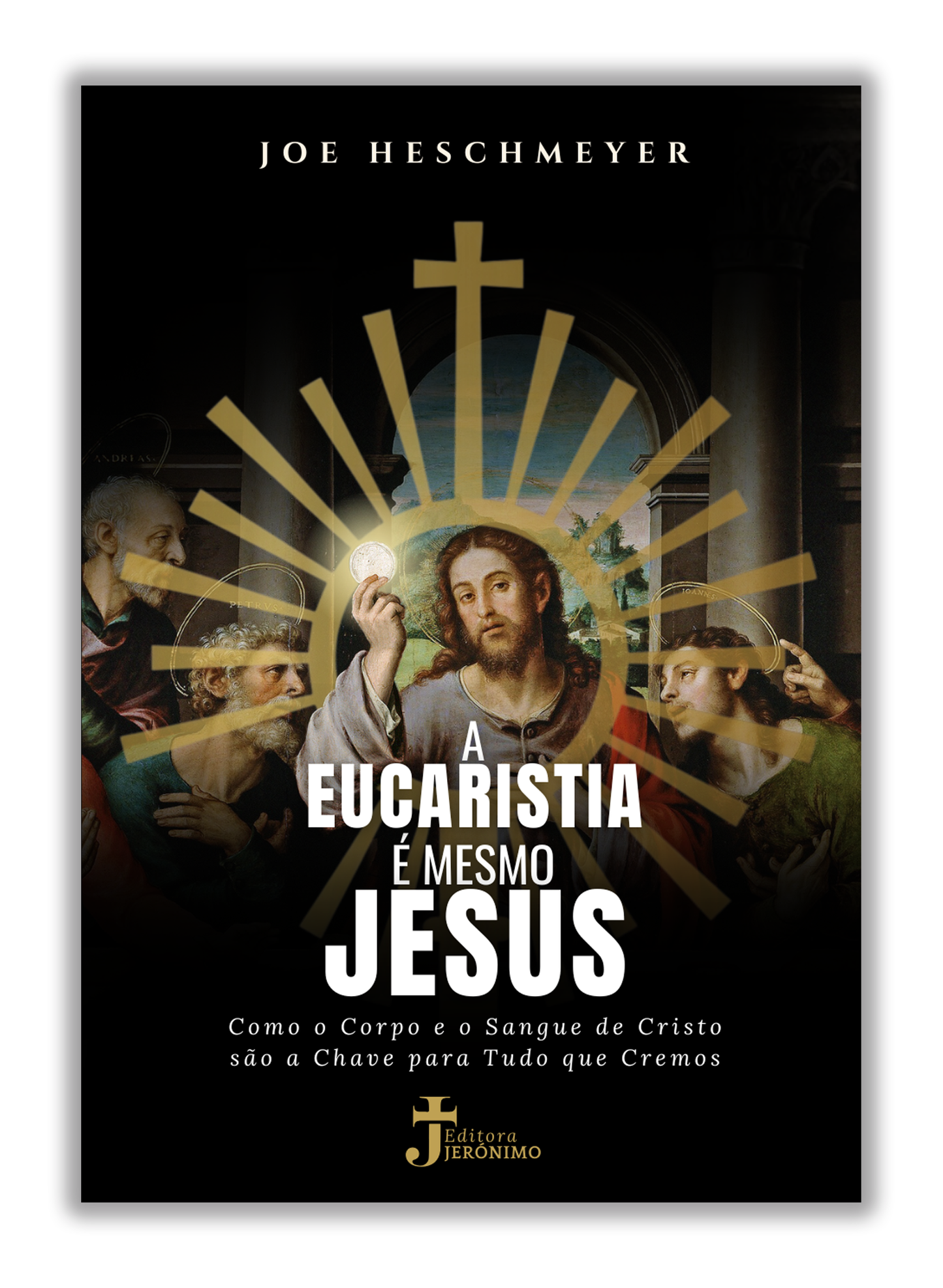 A Eucaristia é mesmo Jesus - Como o Corpo e o Sangue de Cristo são a Chave para Tudo que Cremos