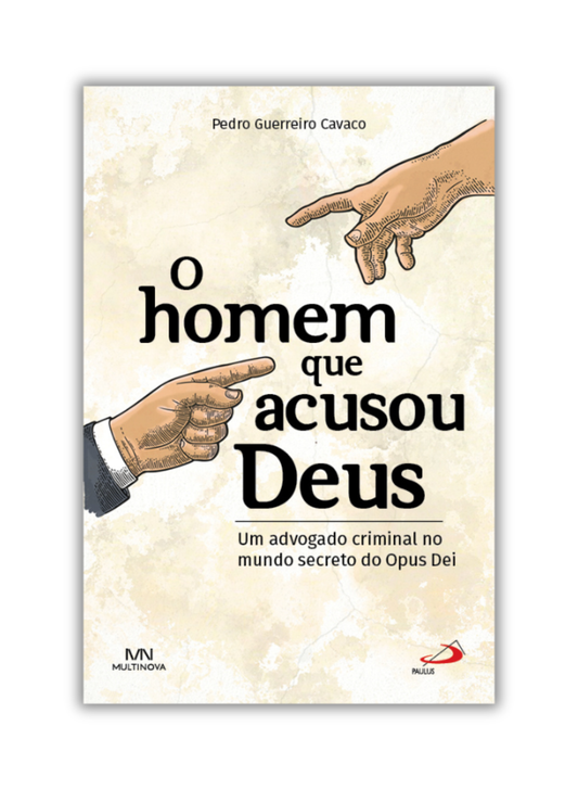 O homem que acusou Deus - Um advogado criminal no mundo secreto do Opus Dei