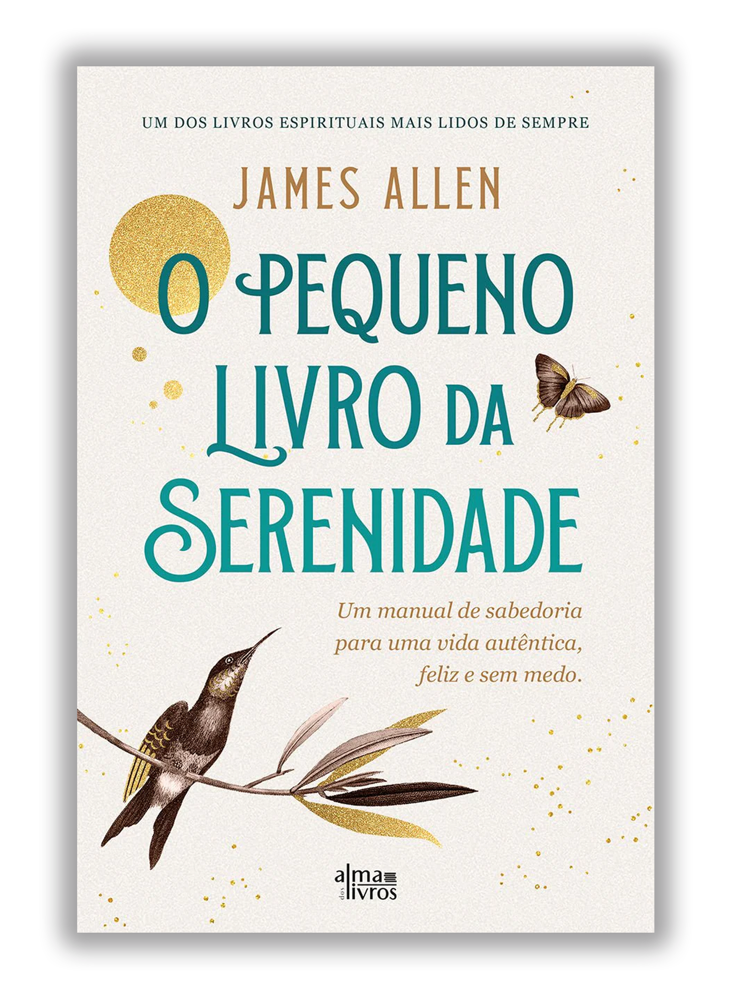 O pequeno livro da serenidade - Um manual de sabedoria para uma vida autêntica, feliz e sem medo