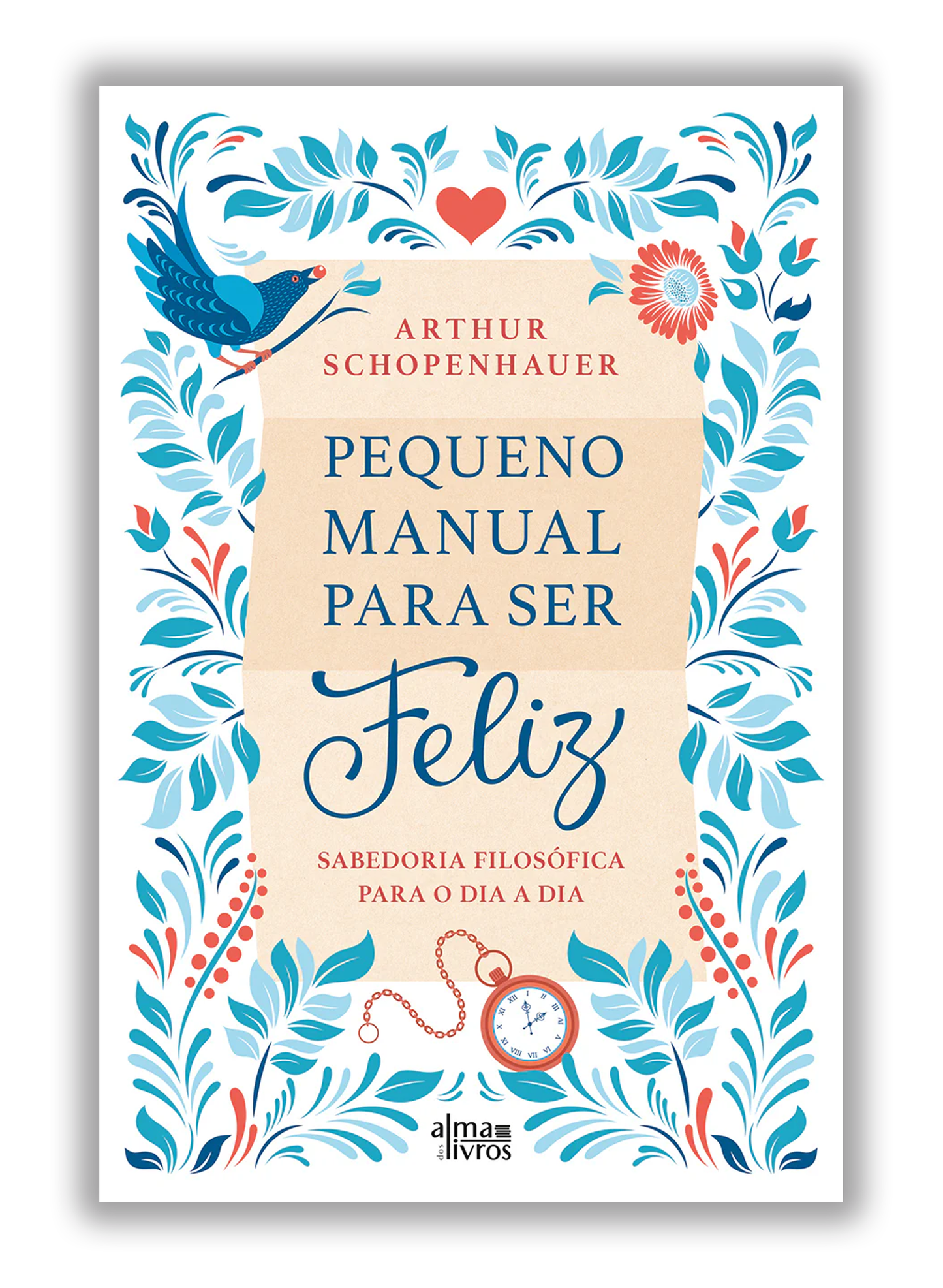 Pequeno manual para ser feliz - Sabedoria filosófica para o dia a dia