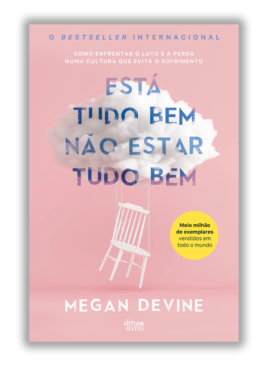 Está tudo bem não estar tudo bem - Como enfrentar o luto e a perda numa cultura que evita o sofrimento