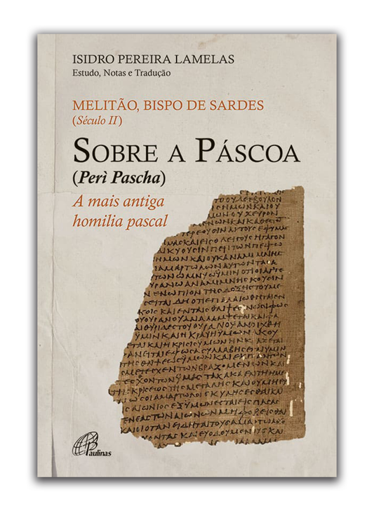 Sobre a Páscoa (Perì Pascha) - A mais antiga homilia pascal
