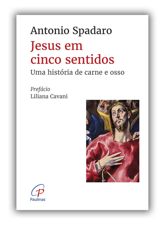 Jesus em cinco sentidos - Uma história de carne e osso