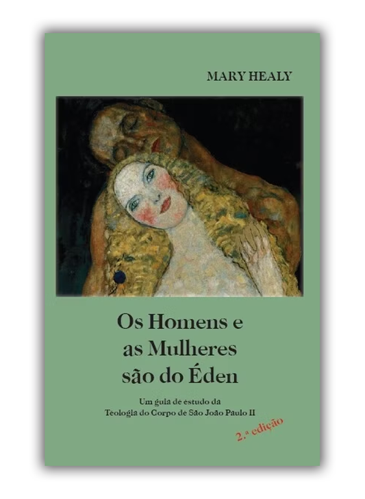 Os Homens e as Mulheres são do Éden - Um guia de estudo da Teologia do Corpo de São João Paulo II