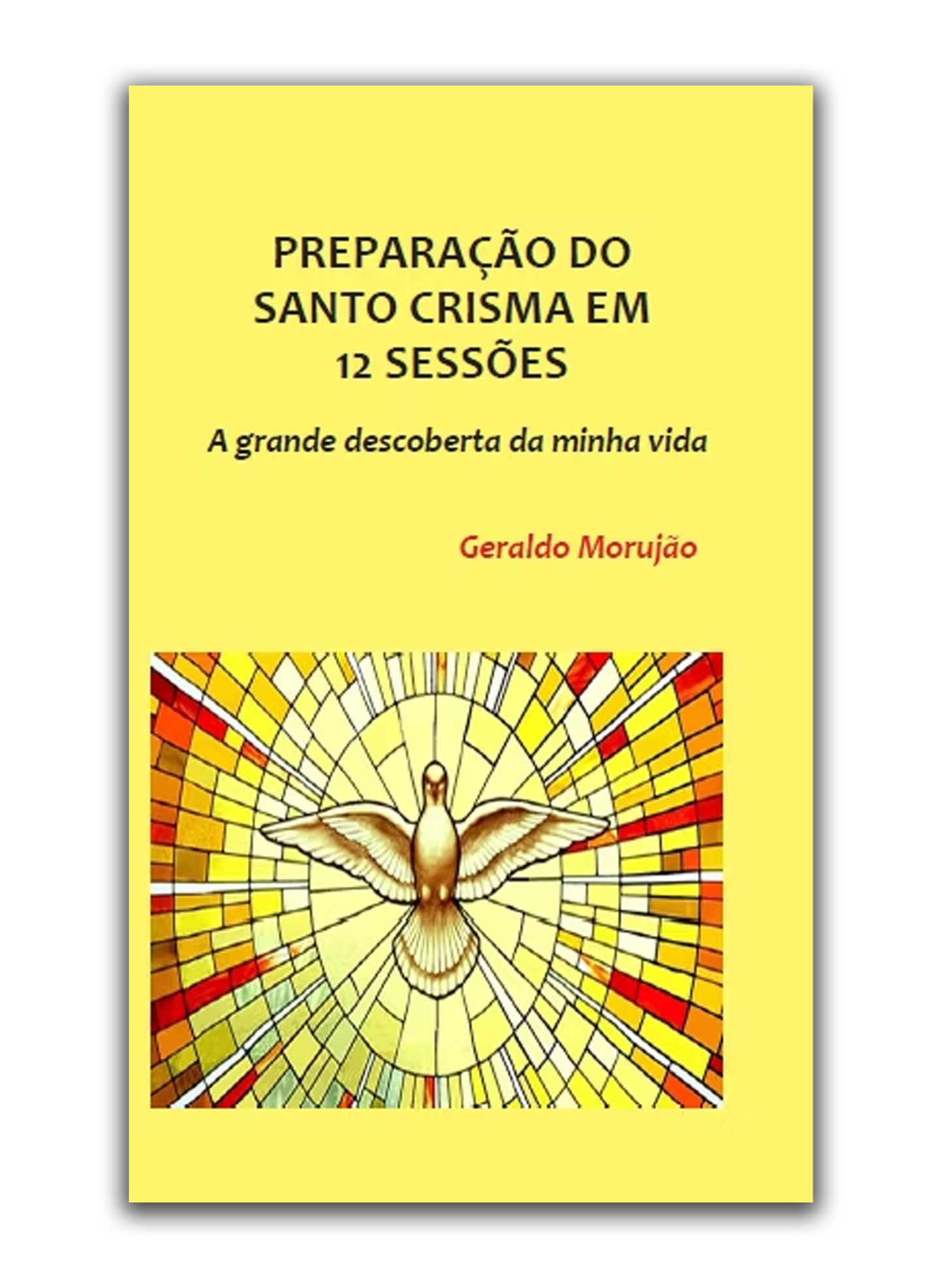 Preparação do Santo Crisma em 12 sessões - A grande descoberta da minha vida