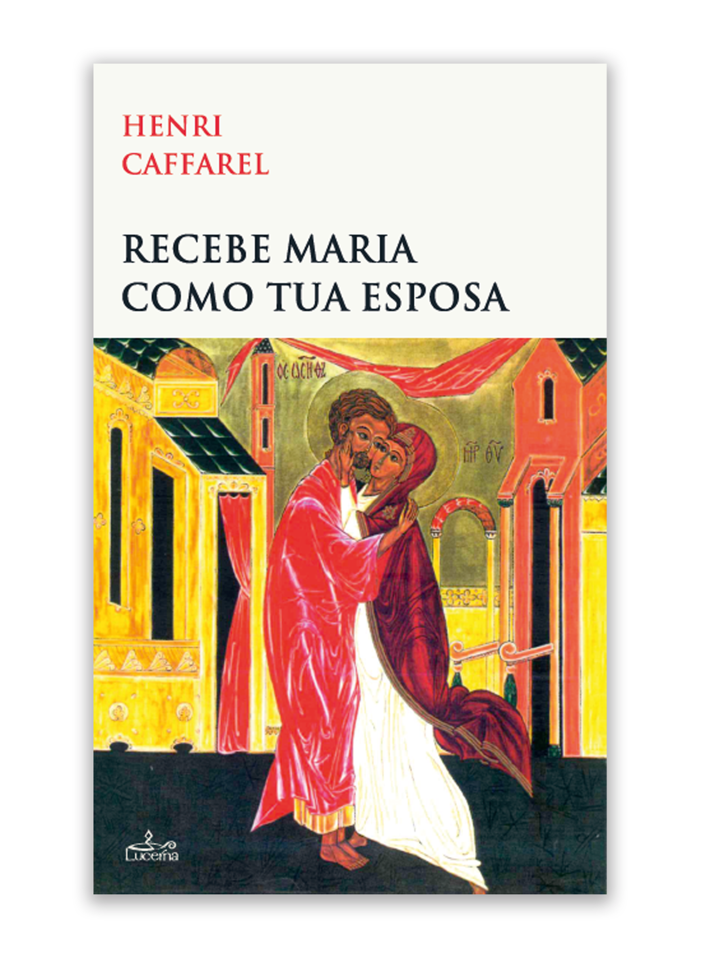 Recebe Maria como tua esposa