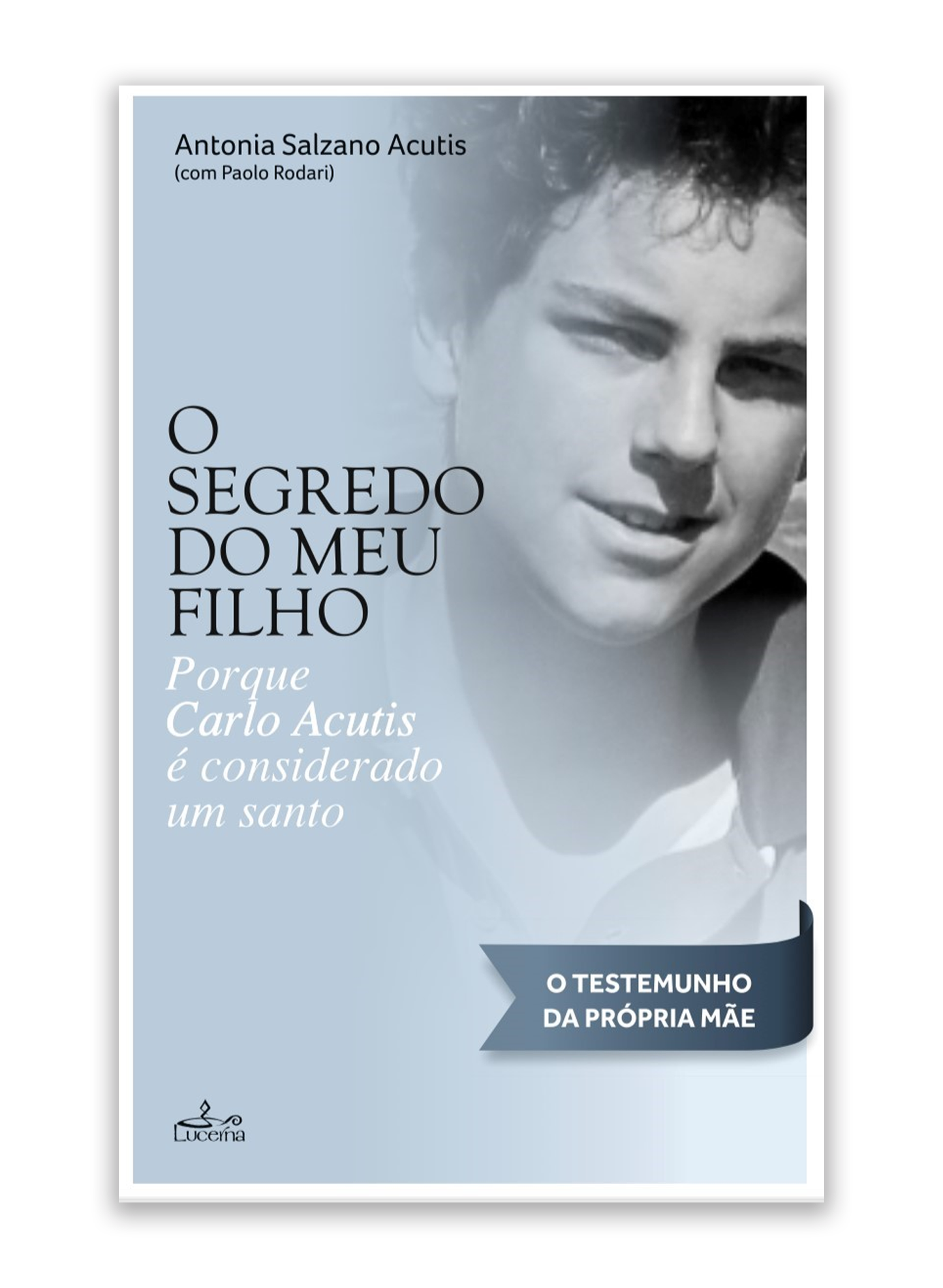 O segredo do meu filho - Porque Carlo Acutis é considerado um santo