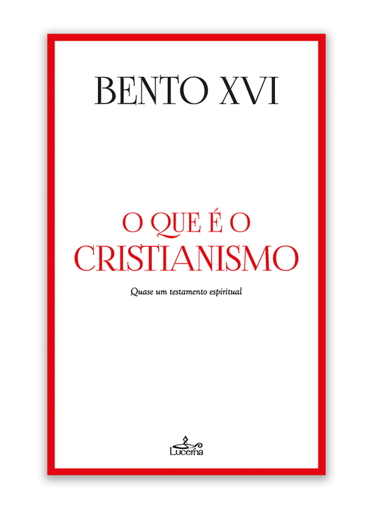 O que é o Cristianismo - Quase um testamento tepiritual