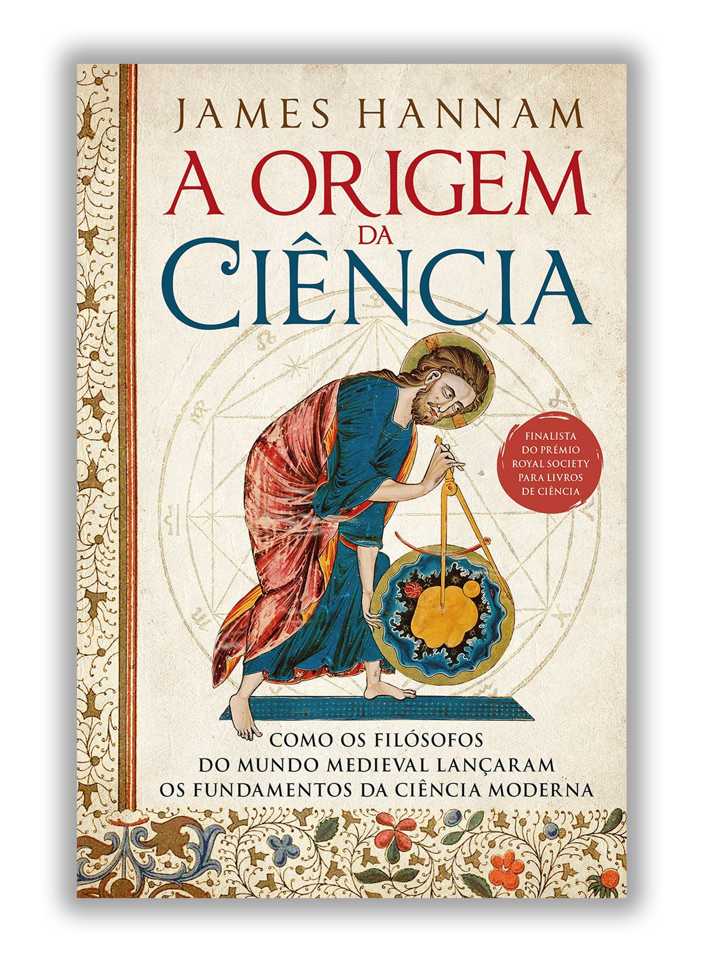 A origem da ciência - Como os filósofos do mundo medieval lançaram os fundamentos da ciência moderna