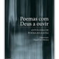 Poemas com Deus a ouvir - Antologia de poesia religiosa - Vol. II