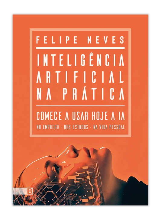 Inteligência Artificial na prática - Comece a usar hoje a IA