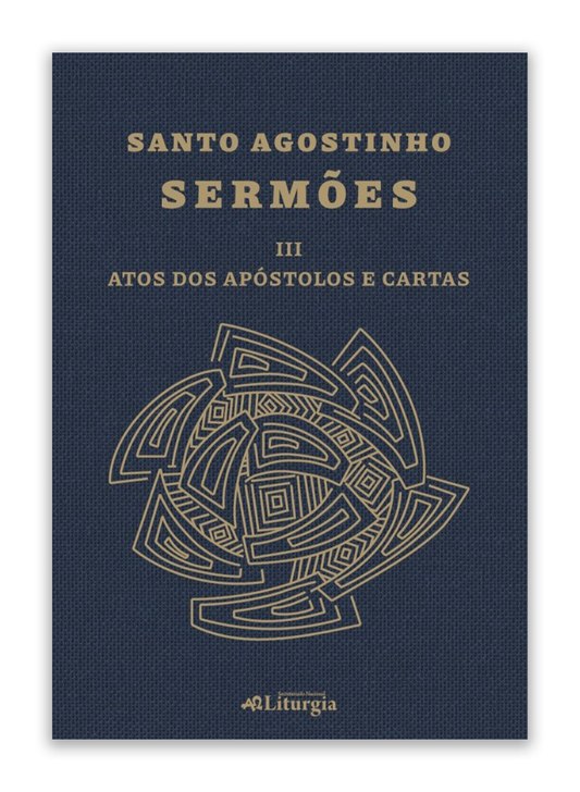 Santo Agostinho: Sermões III – Atos dos Apóstolos e Cartas