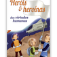 Heróis e heroínas das virtudes humanas