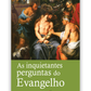 As inquietantes perguntas do Evangelho