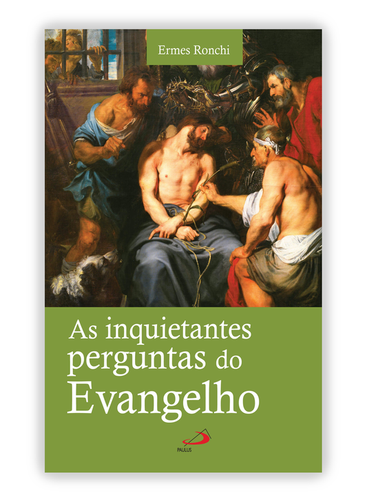 As inquietantes perguntas do Evangelho