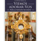 Viemos adorar-Vos - Visitas ao Santíssimo Sacramento