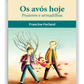 Os avós hoje - Prazeres e armadilhas