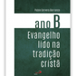 Evangelho lido na tradição Cristã - Ano B