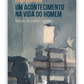 Um acontecimento na vida do homem