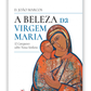 A beleza da Virgem Maria - 12 catequeses sobre Nossa Senhora