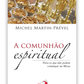 A comunhão espiritual - Para os que não podem comungar na Missa