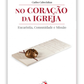 No coração da Igreja - Eucaristia, Comunidade e Missão