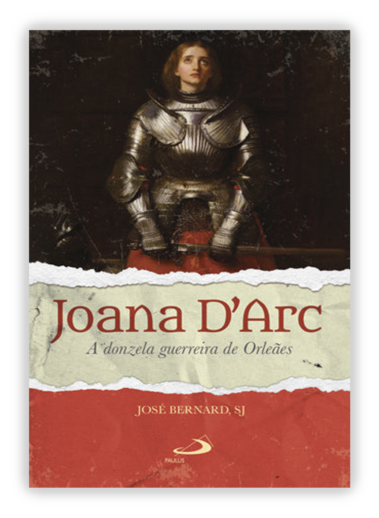 Joana D’Arc - A donzela guerreira de Orleans