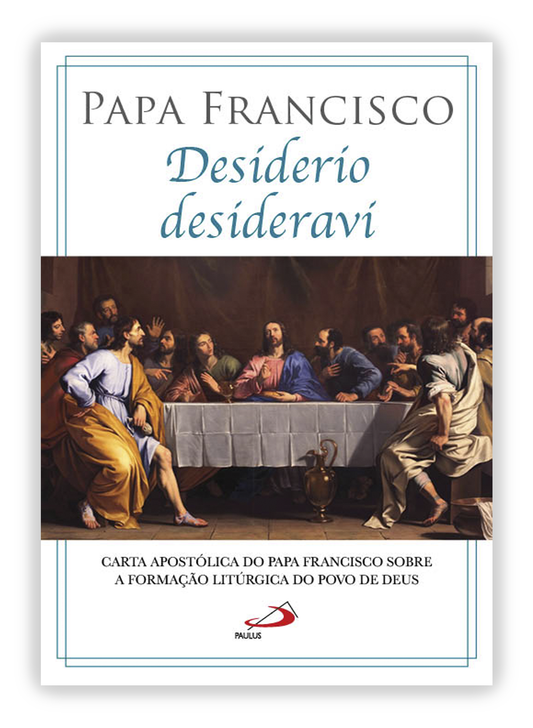 Desiderio Desideravi | Papa Francisco