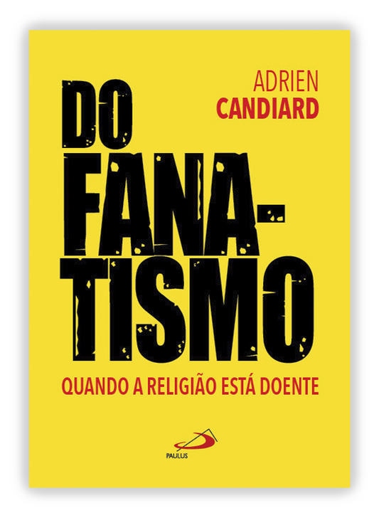 Do Fanatismo - Quando a religião está doente