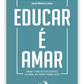 Educar é amar - Para o Pacto Educativo Global do Papa Francisco