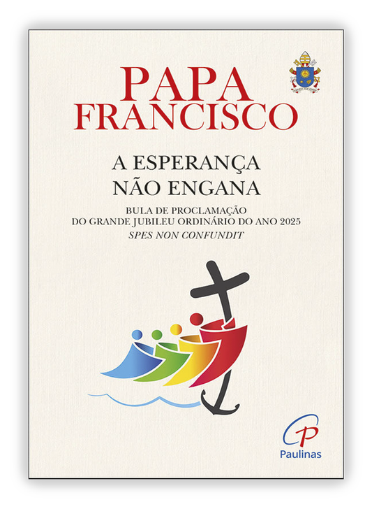 A esperança não engana - Bula de Proclamação do Grande Jubileu Ordinário do Ano 2025 Spes non confundit