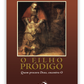O filho pródigo - Quem procura Deus, encontra-O